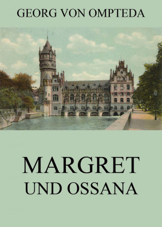 Georg von Ompteda: Margret und Ossana