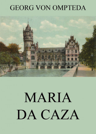 Georg von Ompteda: Maria da Caza