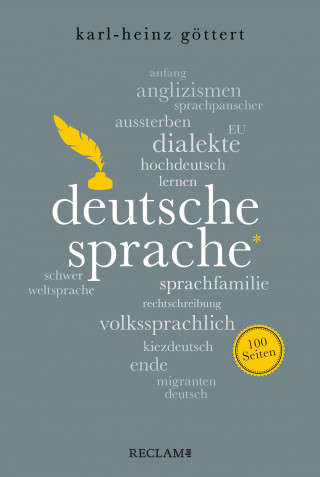 Karl-Heinz Göttert: Deutsche Sprache. 100 Seiten