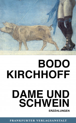 Bodo Kirchhoff: Dame und Schwein