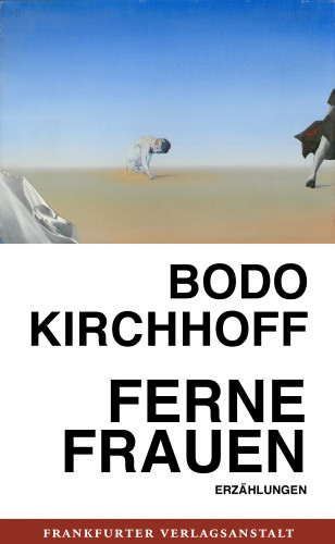 Bodo Kirchhoff: Ferne Frauen