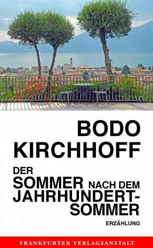 Bodo Kirchhoff: Der Sommer nach dem Jahrhundertsommer