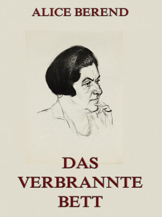 Alice Berend: Das verbrannte Bett