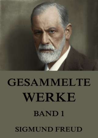 Sigmund Freud: Gesammelte Werke, Band 1