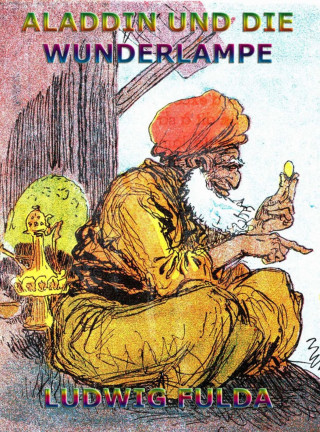 Ludwig Fulda: Aladdin und die Wunderlampe