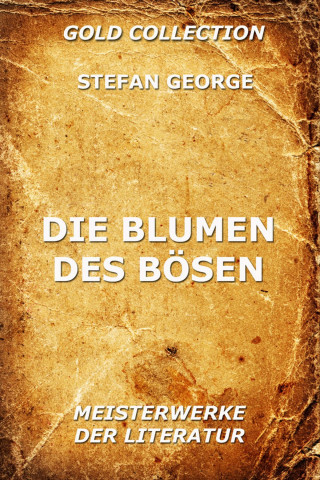 Stefan George: Die Blumen des Bösen