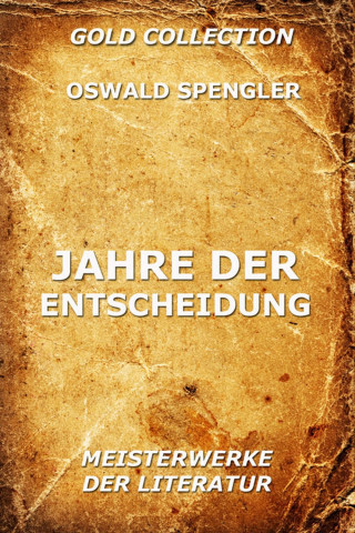 Oswald Spengler: Jahre der Entscheidung