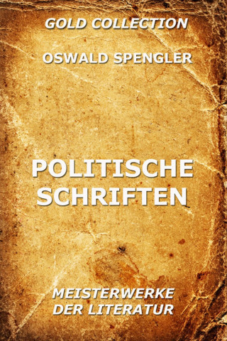 Oswald Spengler: Politische Schriften