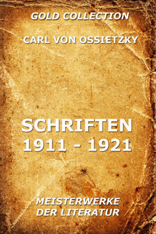 Carl von Ossietzky: Schriften 1911 - 1921