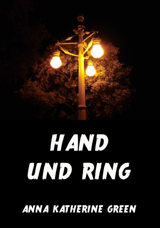Anna Katherine Green: Hand und Ring