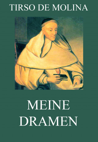 Tirso de Molina: Meine Dramen