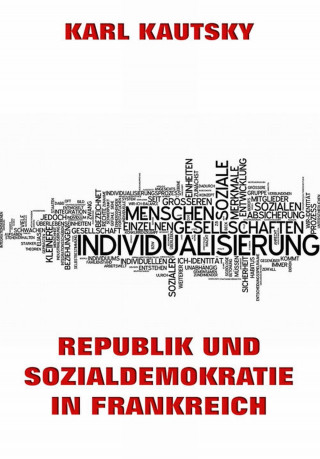 Karl Kautsky: Republik und Sozialdemokratie in Frankreich