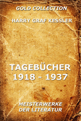 Harry Graf Kessler: Tagebücher 1918 - 1937