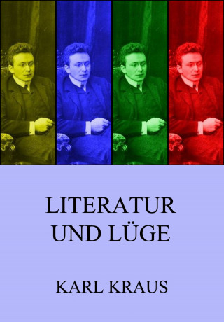 Karl Kraus: Literatur und Lüge