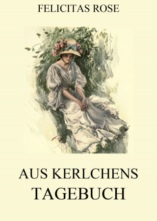Felicitas Rose: Aus Kerlchens Tagebuch
