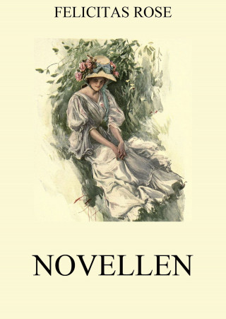 Felicitas Rose: Novellen