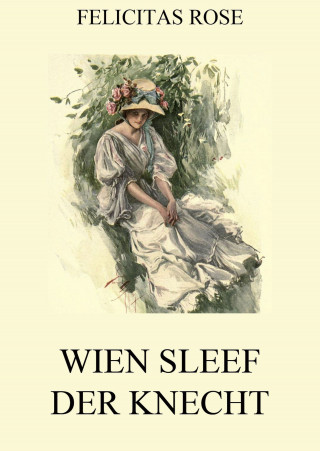 Felicitas Rose: Wien Sleef, der Knecht