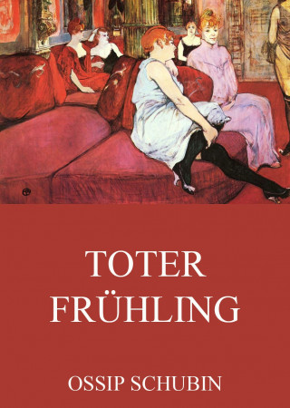 Ossip Schubin: Toter Frühling