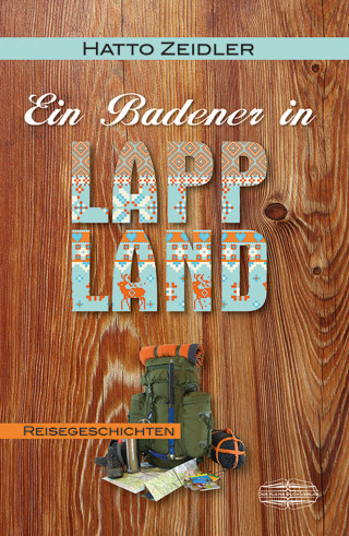 Hatto Zeidler: Ein Badener in Lappland