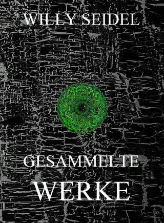 Willy Seidel: Gesammelte Werke