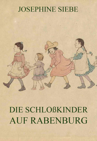 Josephine Siebe: Die Schloßkinder auf Rabenburg