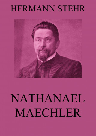 Hermann Stehr: Nathanael Maechler