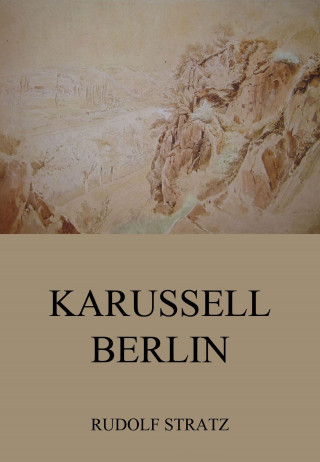 Rudolf Stratz: Karussell Berlin