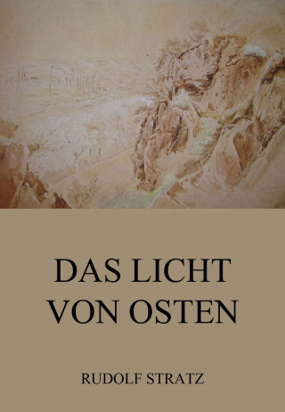 Rudolf Stratz: Das Licht von Osten