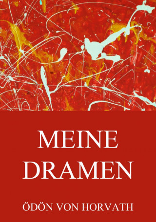 Ödön von Horvath: Meine Dramen