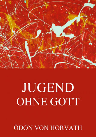 Ödön von Horvath: Jugend ohne Gott