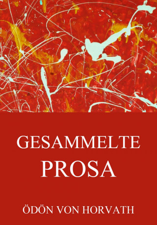 Ödön von Horvath: Gesammelte Prosa
