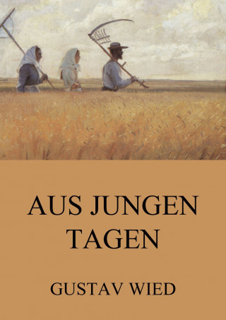 Gustav Wied: Aus jungen Tagen