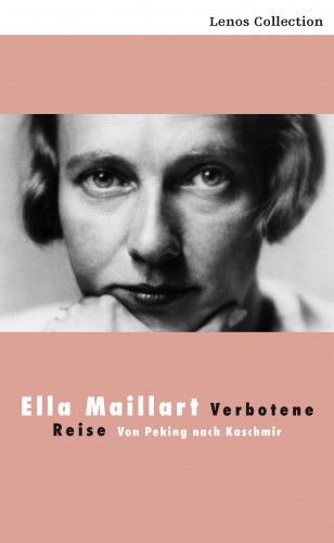 Ella Maillart: Verbotene Reise