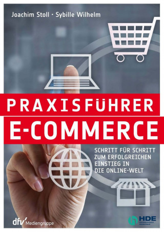 Dr. Joachim Stoll, Sybille Wilhelm: Praxisführer E-Commerce