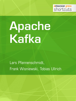 Lars Pfannenschmidt, Frank Wisniewski, Tobias Ullrich: Apache Kafka