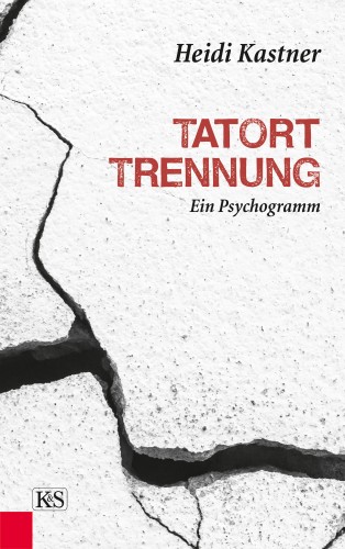 Heidi Kastner: Tatort Trennung