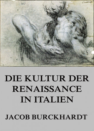 Jacob Burckhardt: Die Kultur der Renaissance in Italien