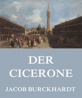 Jacob Burckhardt: Der Cicerone