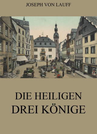 Joseph von Lauff: Die heiligen drei Könige