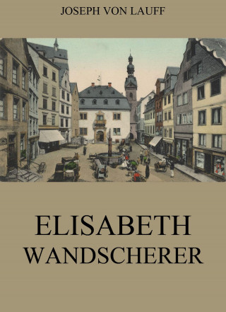 Joseph von Lauff: Elisabeth Wandscherer