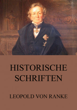 Leopold von Ranke: Historische Schriften