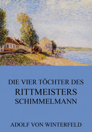 Adolf von Winterfeld: Die vier Töchter des Rittmeisters Schimmelmann