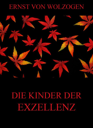 Ernst von Wolzogen: Die Kinder der Exzellenz
