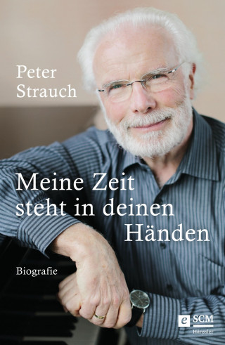 Peter Strauch: Meine Zeit steht in deinen Händen