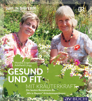Monika Engelmann, Adelheid Lingg: Gesund und fit mit Kräuterkraft