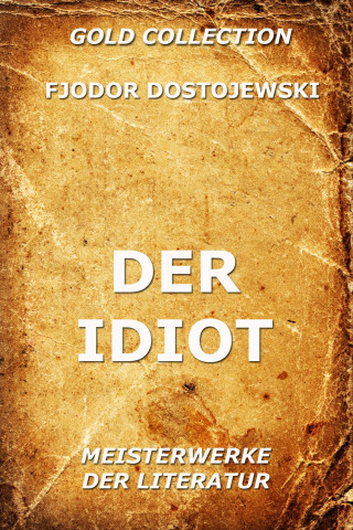 Fjodor Dostojewski: Der Idiot