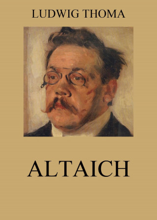Ludwig Thoma: Altaich