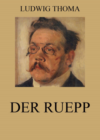 Ludwig Thoma: Der Ruepp