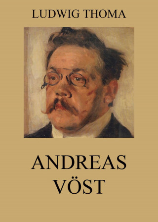 Ludwig Thoma: Andreas Vöst
