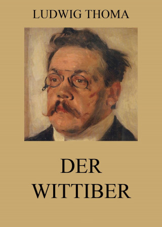 Ludwig Thoma: Der Wittiber